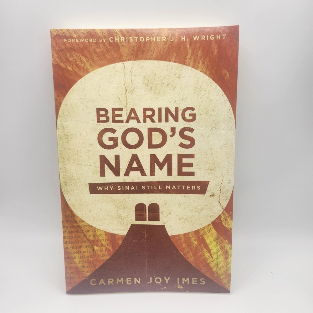 Bearing God's Name: Why Sinai Still Matters, Imes, Carmen Joy, 9780830852697